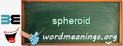 WordMeaning blackboard for spheroid